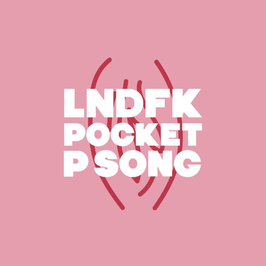 LNDFK – Pocket P Song